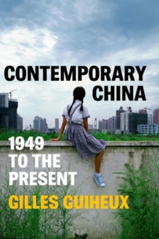 Contemporary China : 1949 to the Present Hardback