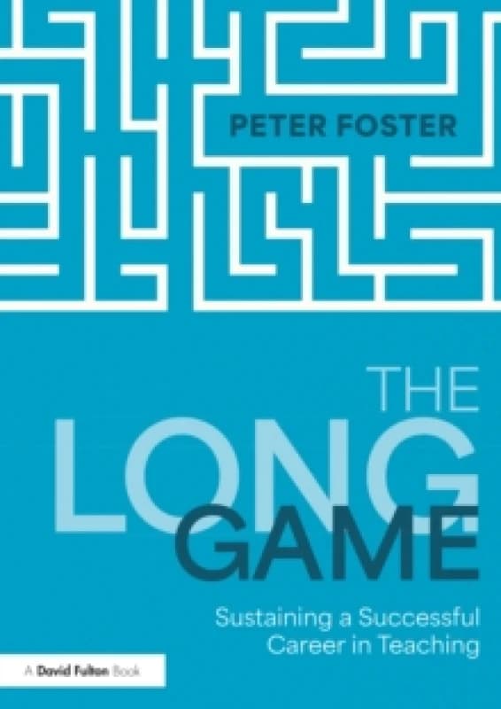 The Long Game: Sustaining a Successful Career in Teaching Paperback / softback