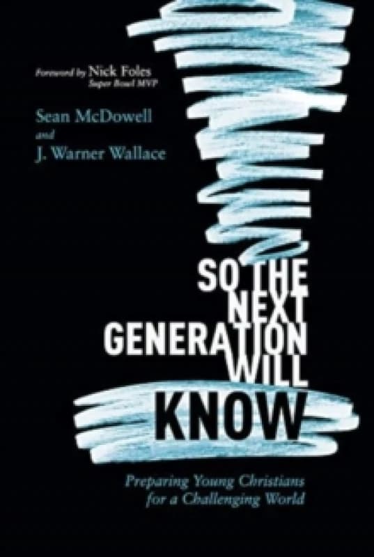 So the Next Generation Will Know : Preparing Young Christians for a Challenging World Paperback / softback