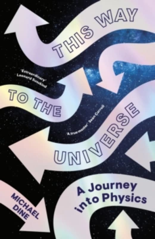 This Way to the Universe : A Journey into Physics Hardback