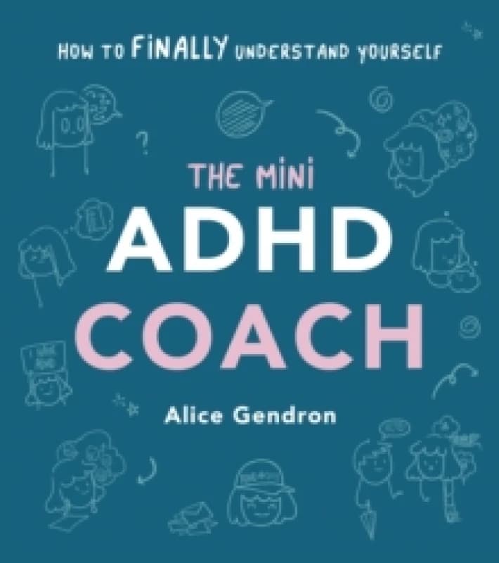 The Mini ADHD Coach : How to (finally) Understand Yourself Hardback