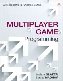 Multiplayer Game Programming : Architecting Networked Games