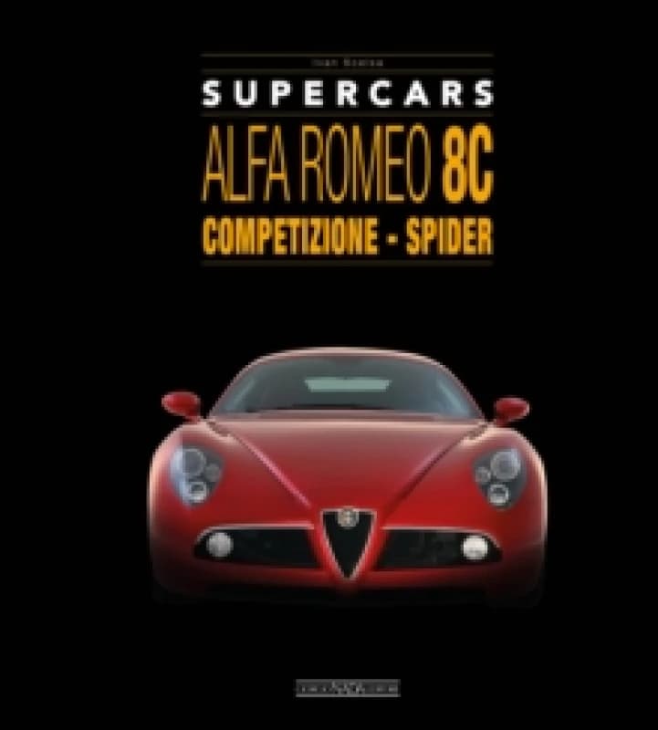 Alfa Romeo 8C: Competizione - Spider Hardback