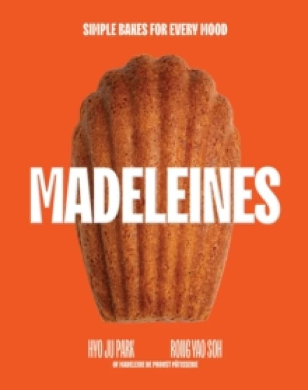 Madeleines : Simple Bakes for Every Mood Hardback