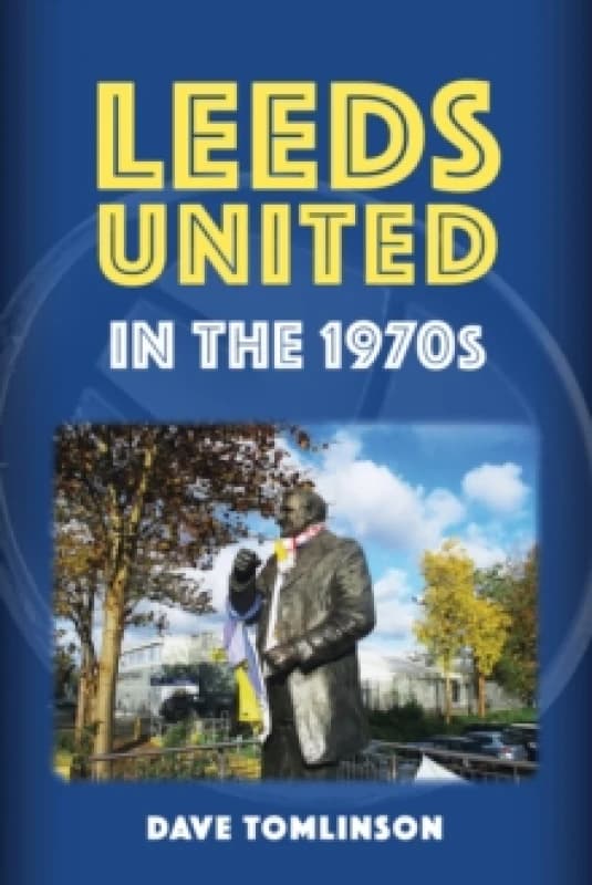 Leeds United in the 1970s Paperback / softback