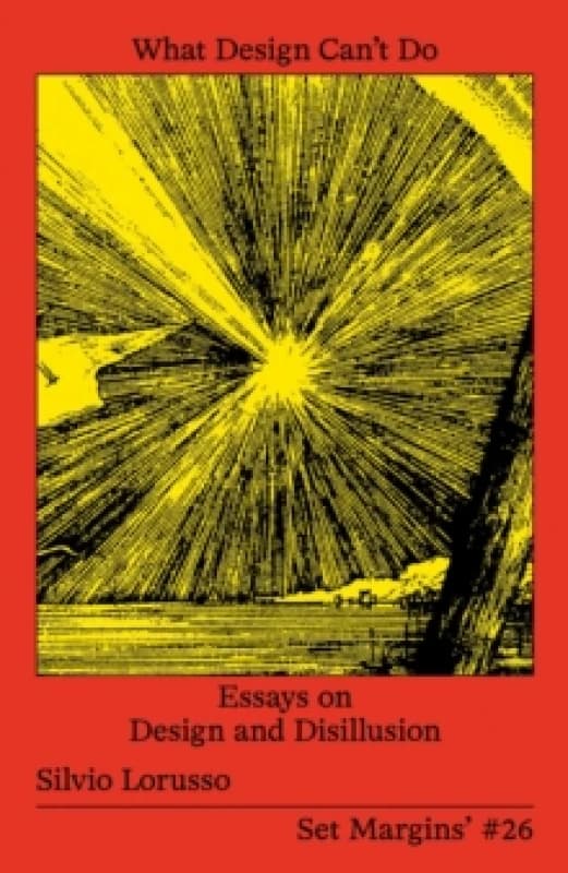 What Design Cant Do : Essays on Design and Disillusion Paperback / softback