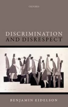 Discrimination and Disrespect by Benjamin Eidelson Hardback