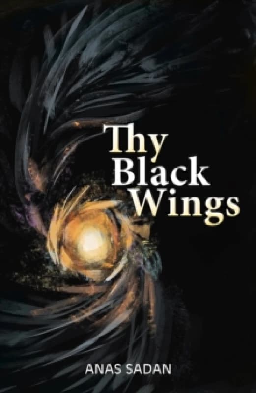 Thy Black Wings. Paperback. By Anas Sadan Books