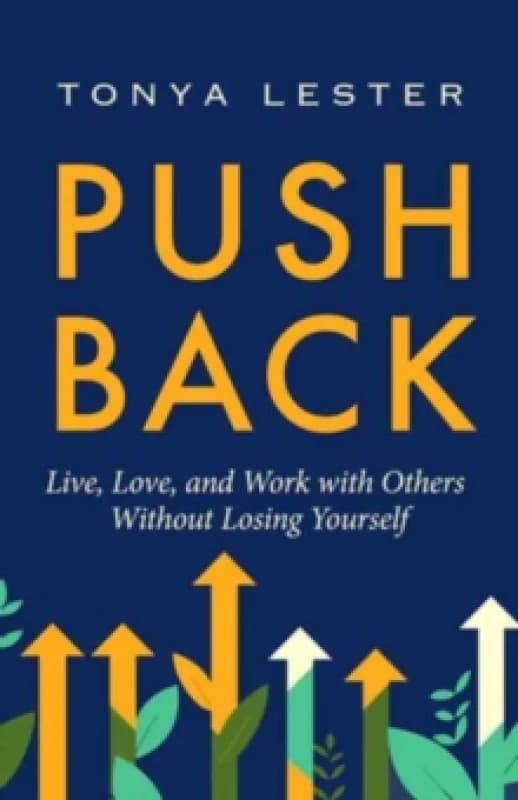 Push Back : Live, Love, and Work with Others Without Losing Yourself Paperback / softback