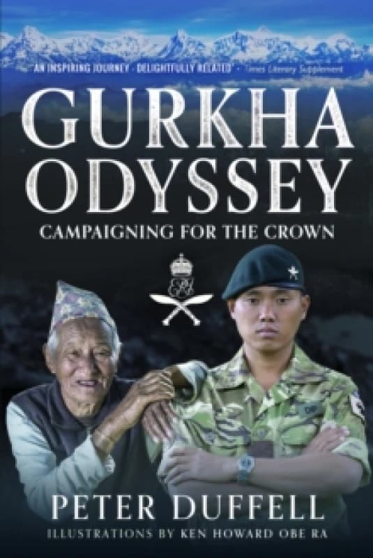 Gurkha Odyssey : Campaigning for the Crown Paperback / softback