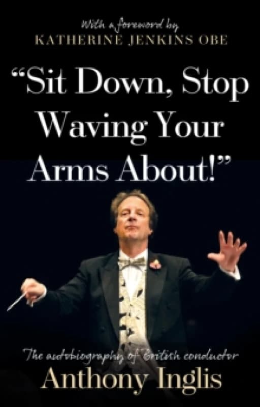 Sit Down, Stop Waving Your Arms About! Paperback / softback