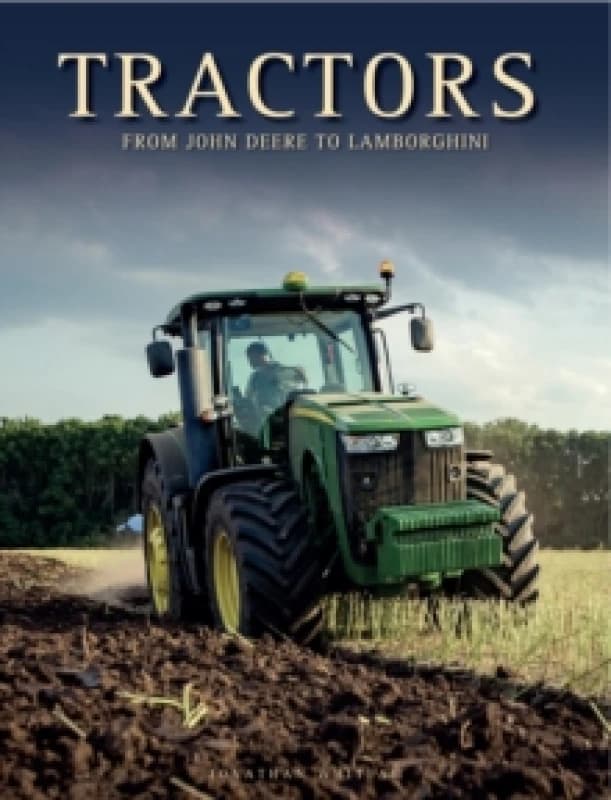 Tractors : From John Deere to Lamborghini Hardback