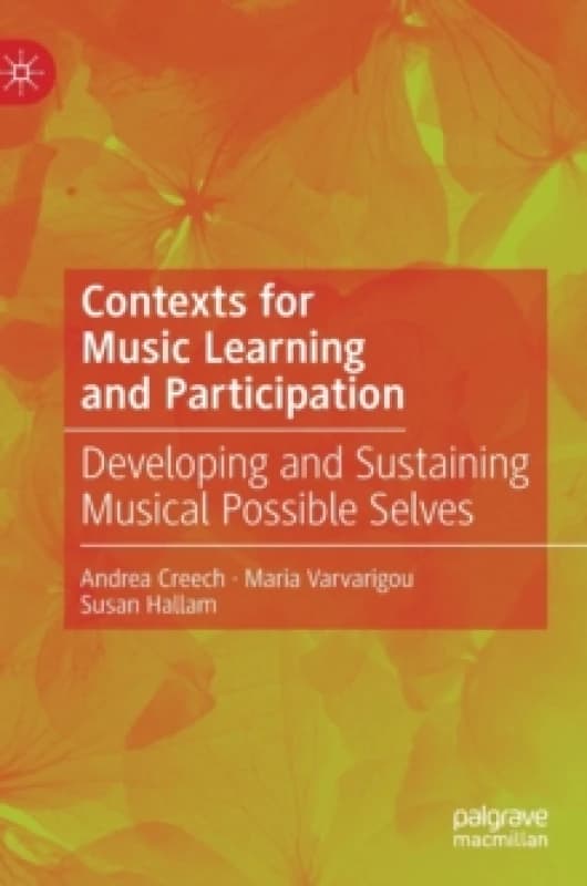 Contexts for Music Learning and Participation : Developing and Sustaining Musical Possible Selves Hardback