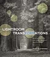 lightroom transformations realizing your vision with adobe lightroom plus p