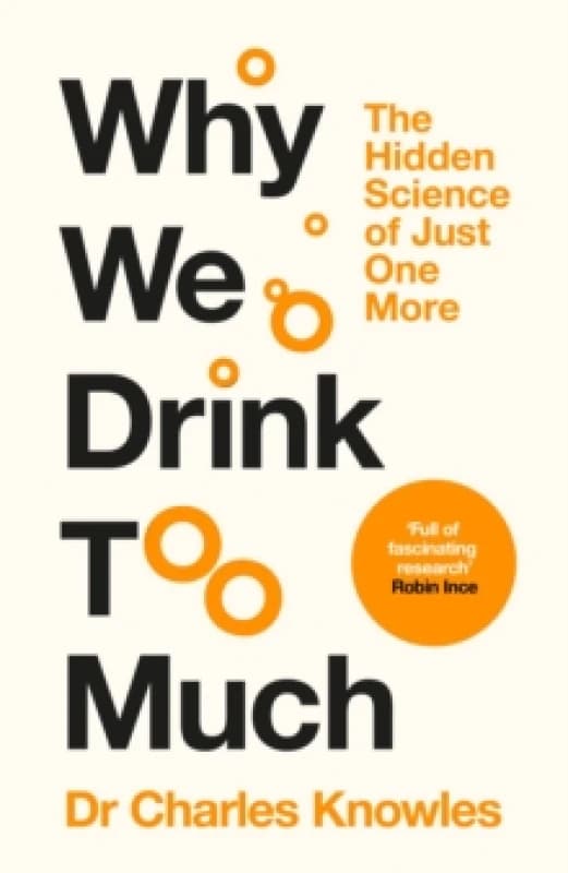 Why We Drink Too Much. Hardback. By Charles Knowles Books