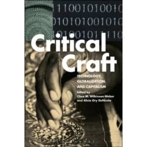 Image of Critical Craft : Technology, Globalization, and Capitalism