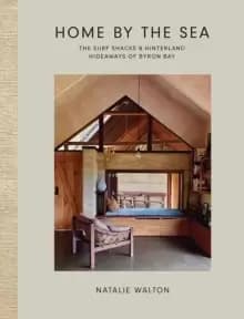 Image of Home by the Sea : The Surf Shacks and Hinterland Hideaways of Byron Bay