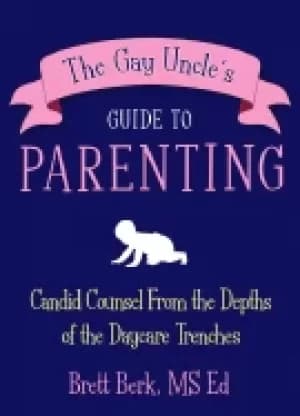 Image of gay uncles guide to parenting candid counsel from the depths of the daycare
