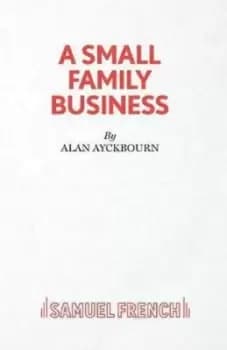 Image of A small family business by Alan Ayckbourn