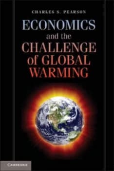 Image of Economics and the Challenge of Global Warming by Charles S. Pearson Hardback