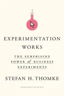 Image of Experimentation Works : The Surprising Power of Business Experiments