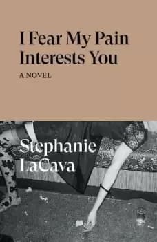 Image of I Fear My Pain Interests You by Stephanie LaCava