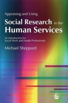 Image of Appraising and Using Social Research in the Human Services by Michael Sheppard Paperback