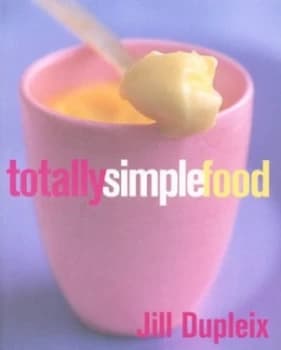 Image of Totally Simple Food by Jill Dupleix Paperback