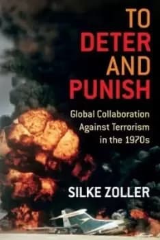 Image of To Deter and Punish by Silke Zoller