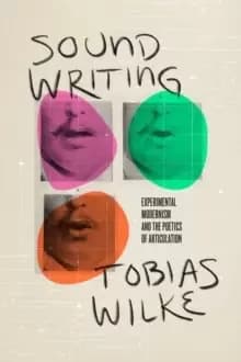 Image of Sound Writing : Experimental Modernism and the Poetics of Articulation
