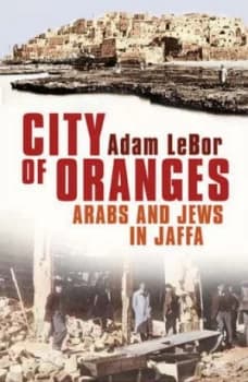 Image of City of Oranges by Adam Lebor Hardback