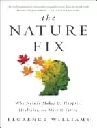 Image of nature fix why nature makes us happier healthier and more creative