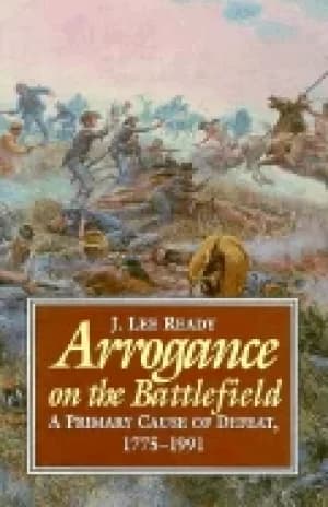Image of arrogance on the battlefield a primary cause of defeat 1775 1991