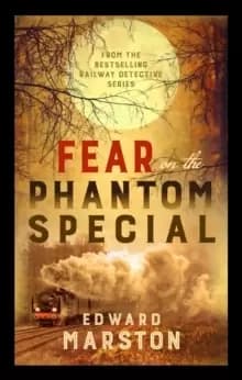Image of Fear on the Phantom Special : Dark deeds for the Railway Detective to investigate