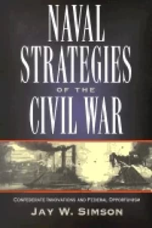 Image of naval strategies in the civil war confederate innovations and federal oppor
