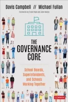 Image of The Governance Core : School Boards, Superintendents, and Schools Working Together