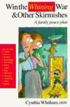 Image of win the whining war and other skirmishes a family peace plan