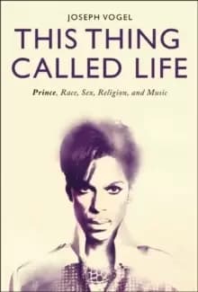 Image of This Thing Called Life : Prince, Race, Sex, Religion, and Music