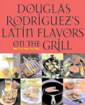 Image of Douglas Rodriquezs Latin Flavors on the Grill Paperback