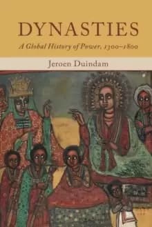Image of Dynasties : A Global History of Power, 1300-1800