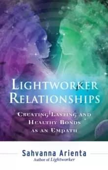 Image of Lightworker Relationships : Creating Lasting and Healthy Bonds as an Empath