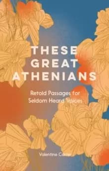 Image of These Great Athenians : Retold Passages for Seldom Heard Voices