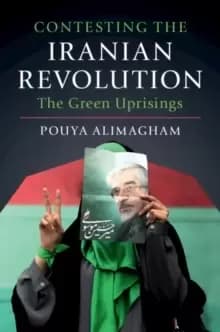 Image of Contesting the Iranian Revolution : The Green Uprisings