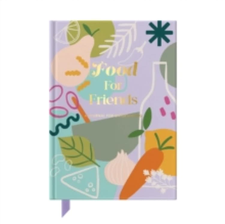 Image of Food For Friends : A journal for those who love entertaining Hardback