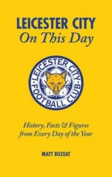 Image of Leicester City on This Day by Matt Bozeat Hardback