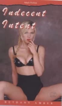 Image of Indecent Intent by Bethany Amber Book