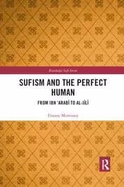 Image of Sufism and the Perfect Human From Ibn 'Arabī to al-Jīlī