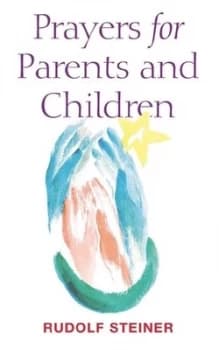 Image of Prayers for parents and children ; and Life between birth and death as a mirror of life between death and a new birth lecture of 2 February 1915 Dorna