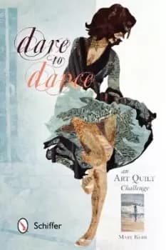 Image of Dare to dance an art quilt challenge by Mary W Kerr