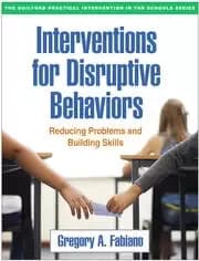 Image of Interventions for Disruptive Behaviors Reducing Problems and Building Skills